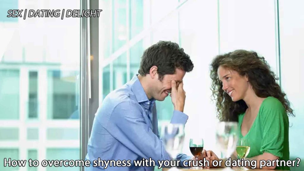 How to overcome shyness with your crush or dating partner?